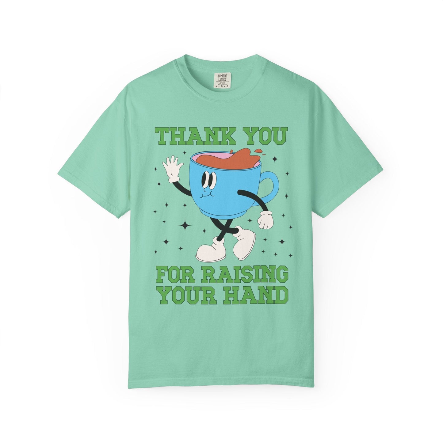 Thank You for Raising Your Hand Coffee Lover Teacher Tee
