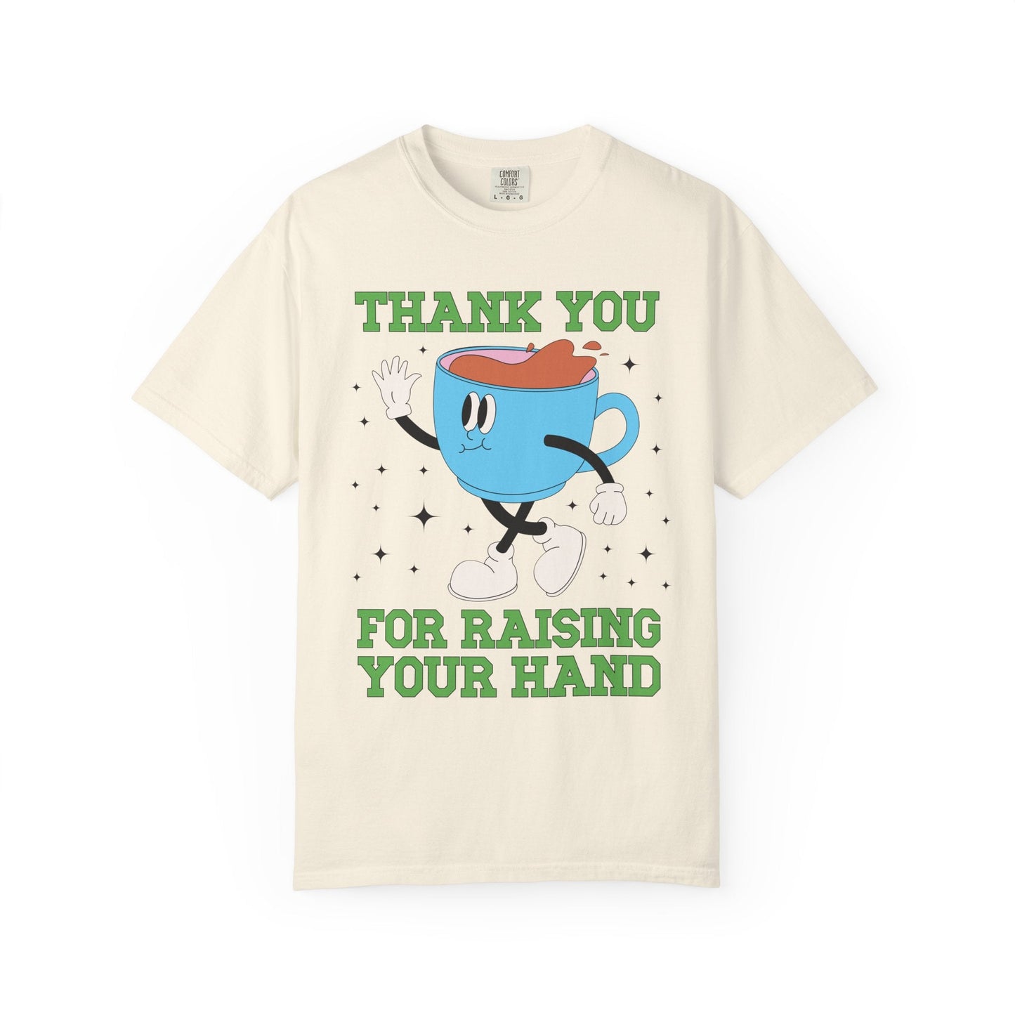 Thank You for Raising Your Hand Coffee Lover Teacher Tee