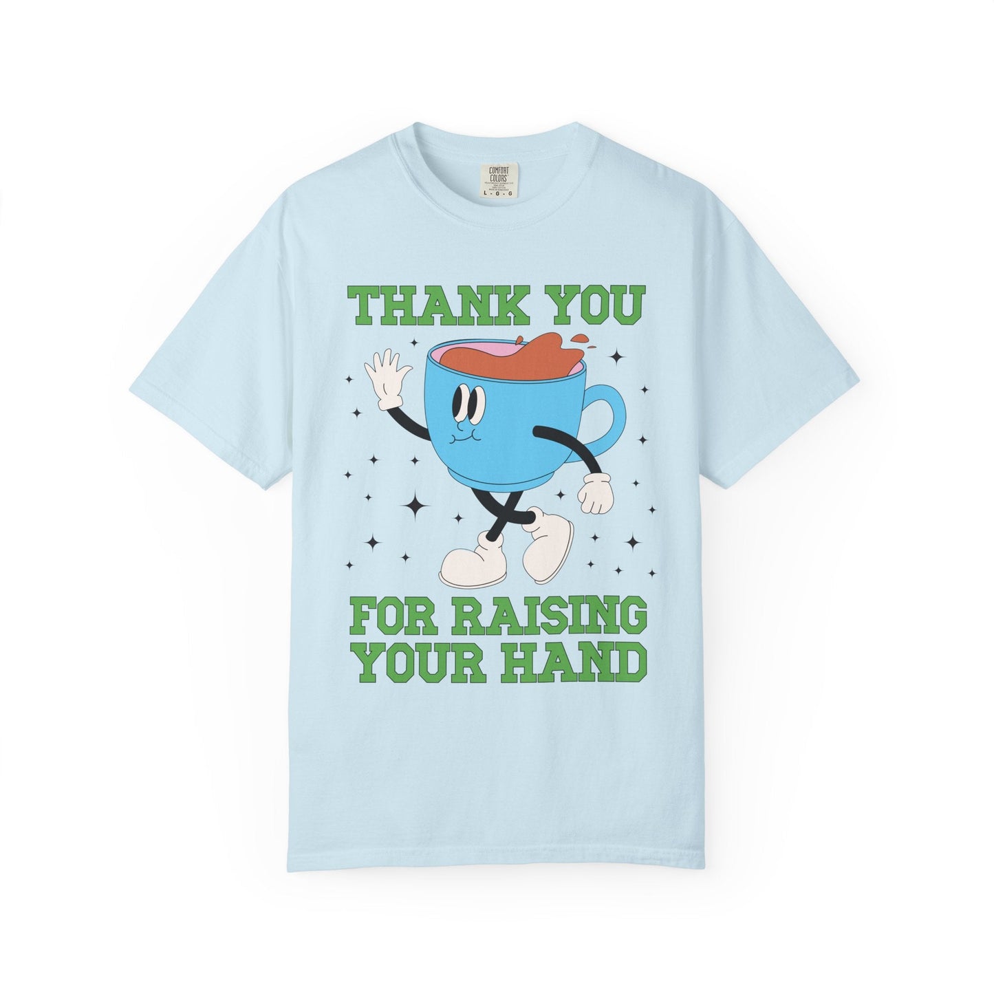 Thank You for Raising Your Hand Coffee Lover Teacher Tee