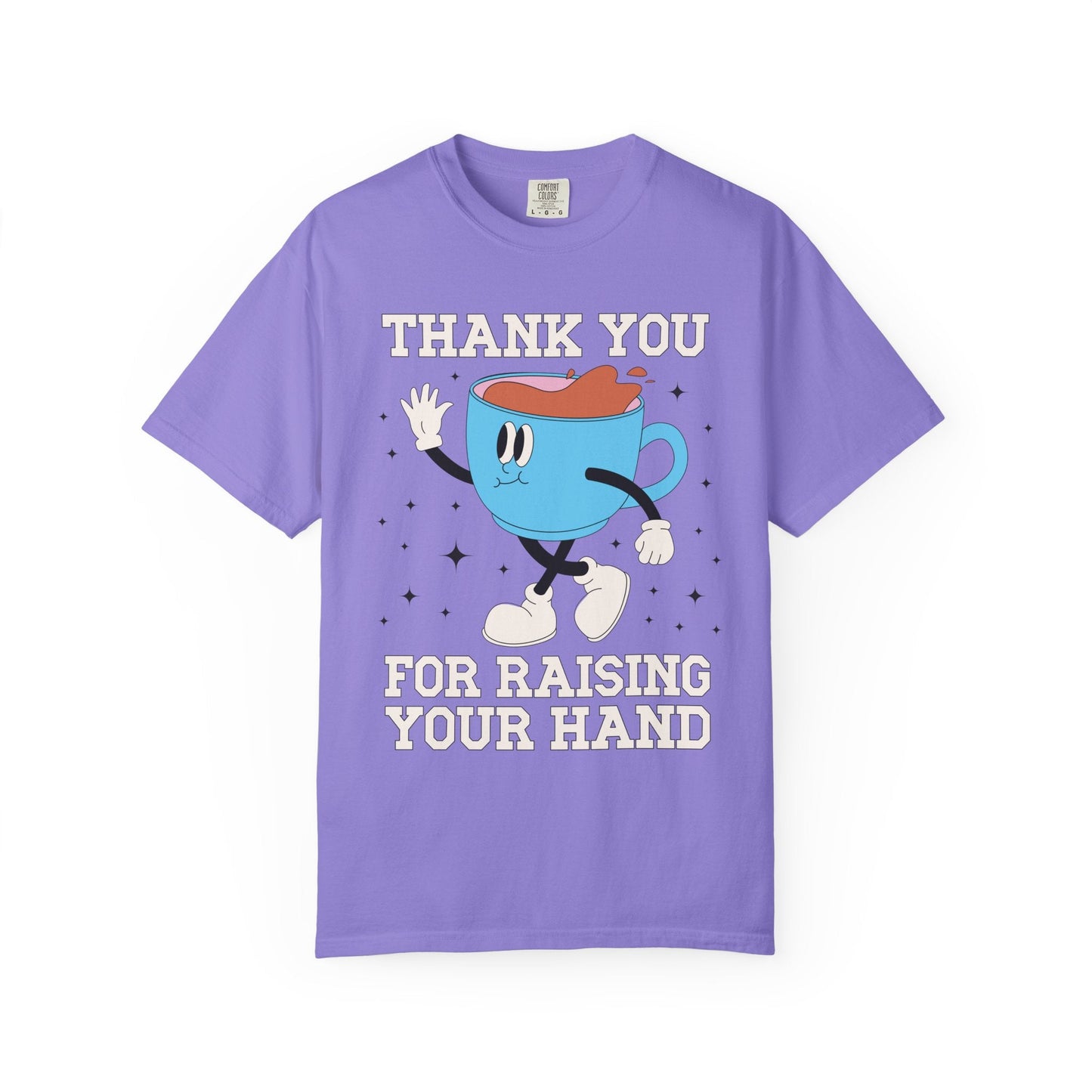 Thank You for Raising Your Hand Coffee Lover Teacher Tee