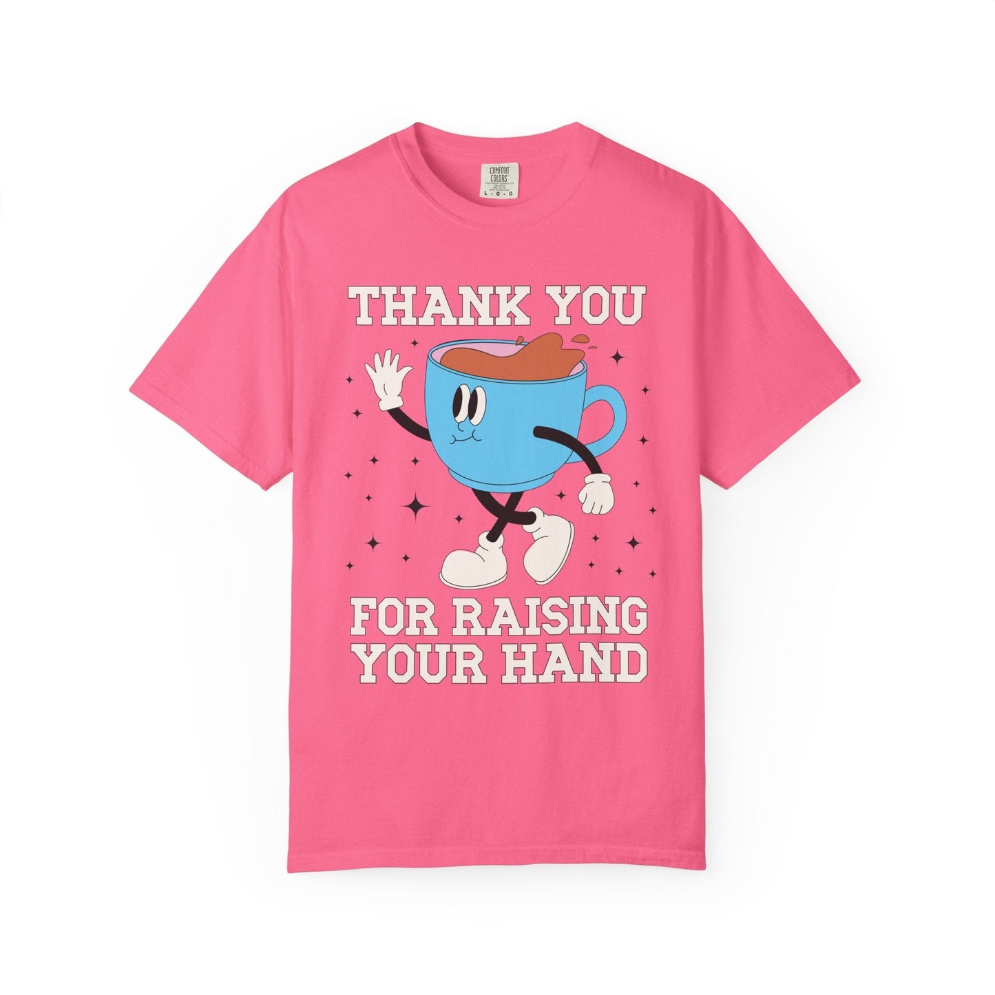 Thank You for Raising Your Hand Coffee Lover Teacher Tee