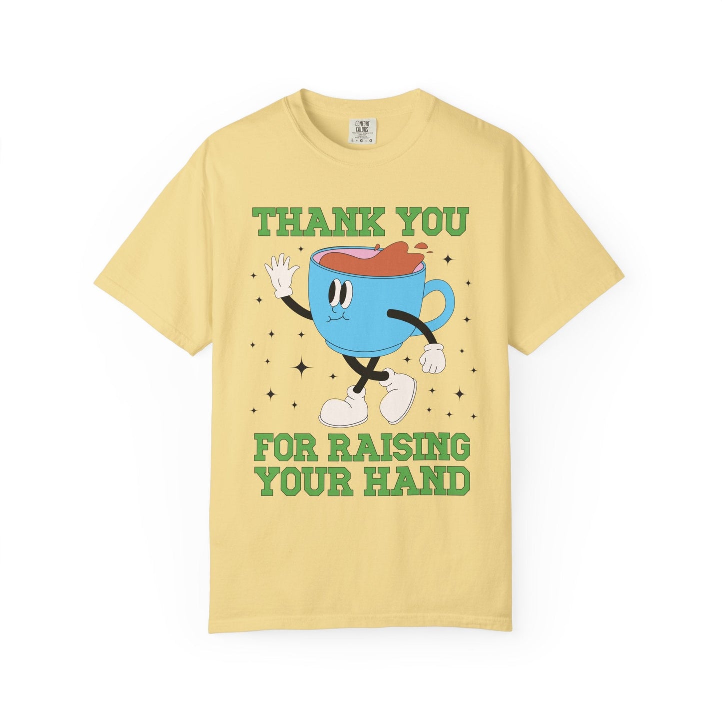Thank You for Raising Your Hand Coffee Lover Teacher Tee