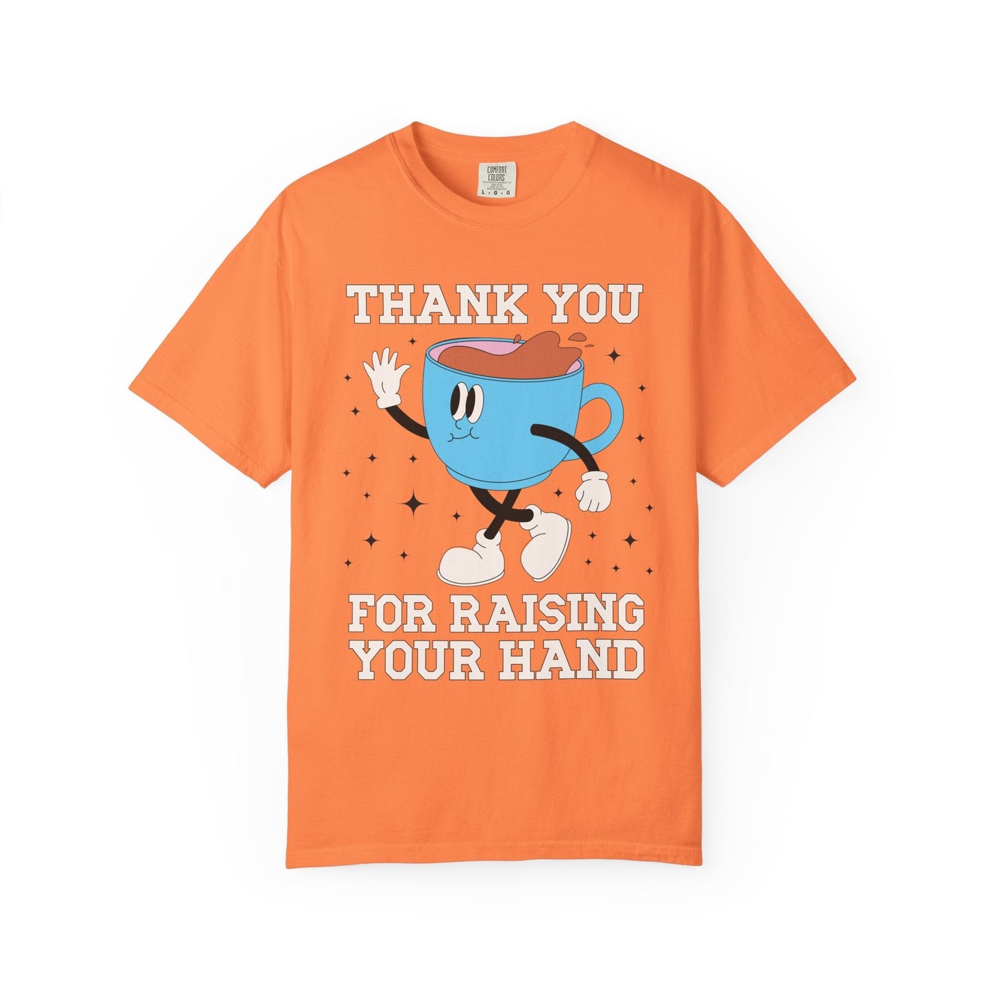 Thank You for Raising Your Hand Coffee Lover Teacher Tee