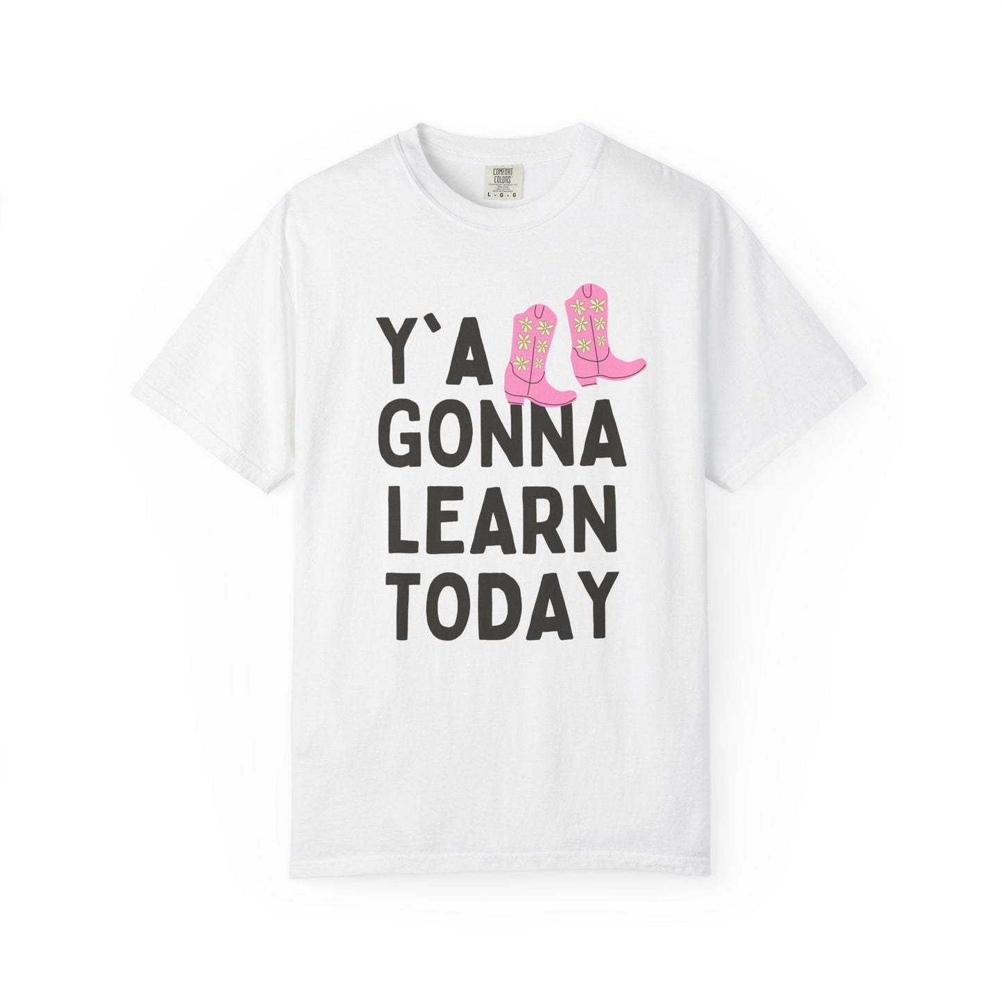 Y'all Gonna Learn Today Teacher Tee