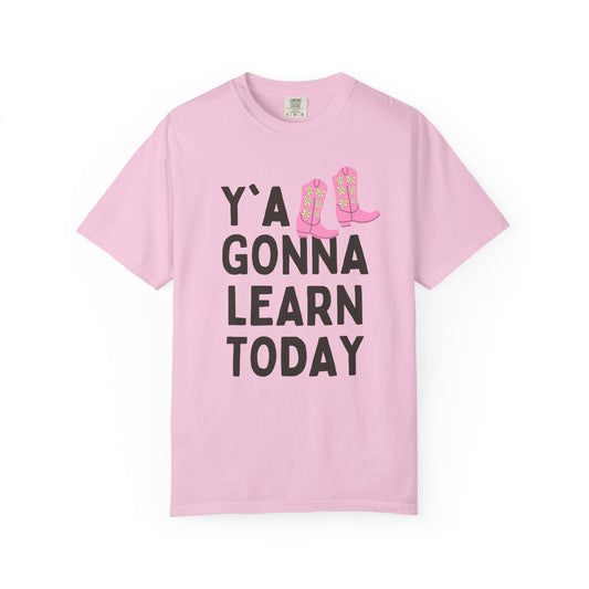 Y'all Gonna Learn Today Teacher Tee