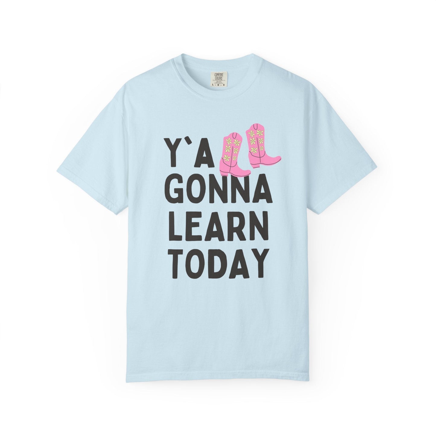 Y'all Gonna Learn Today Teacher Tee