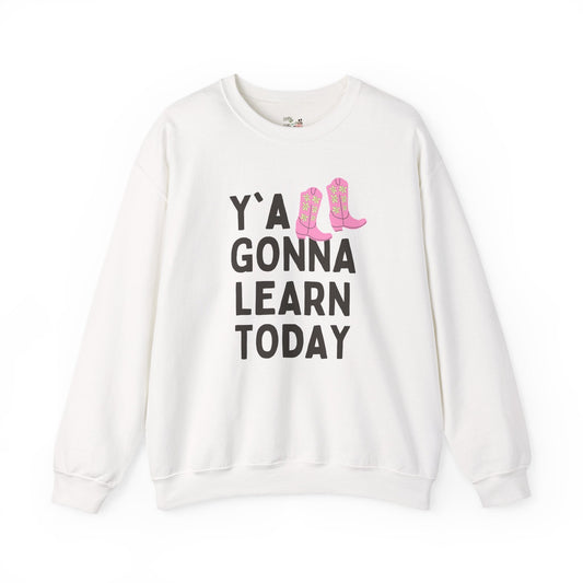 Y'all Gonna Learn Today Teacher Sweatshirt